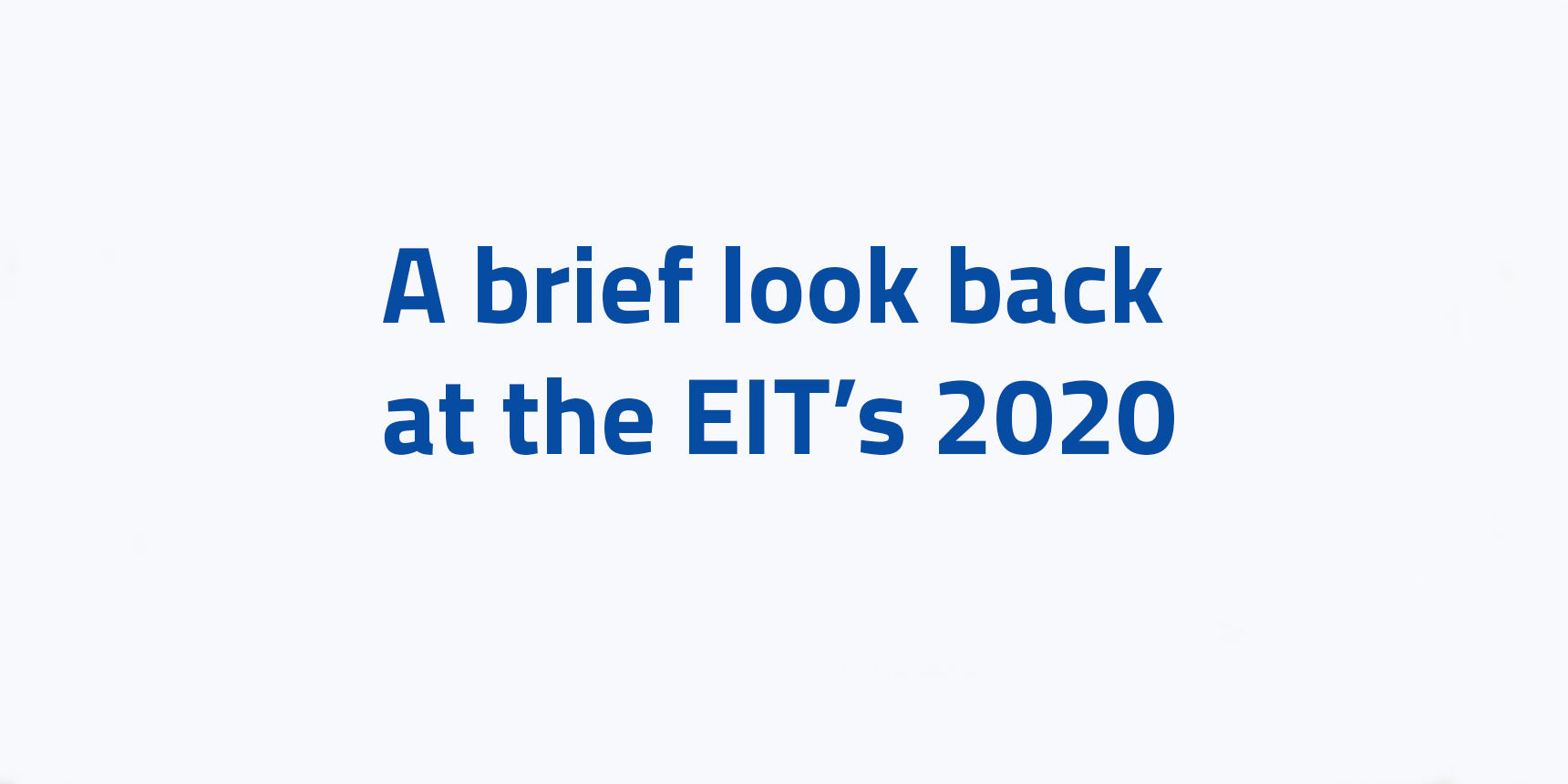 A brief look back at the EIT's 2020