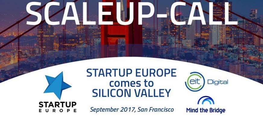 EIT Digital Scaleup Call - Startup Europe comes to Silicon Valley 2017 EIT Digital Scaleup Call - Startup Europe comes to Silicon Valley 2017
