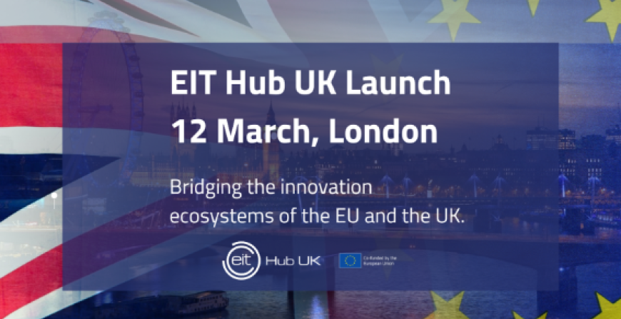 Launch of EIT Hub UK: Bridging the EU and UK Innovation Ecosystems